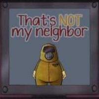 Thats Not My Neighbor